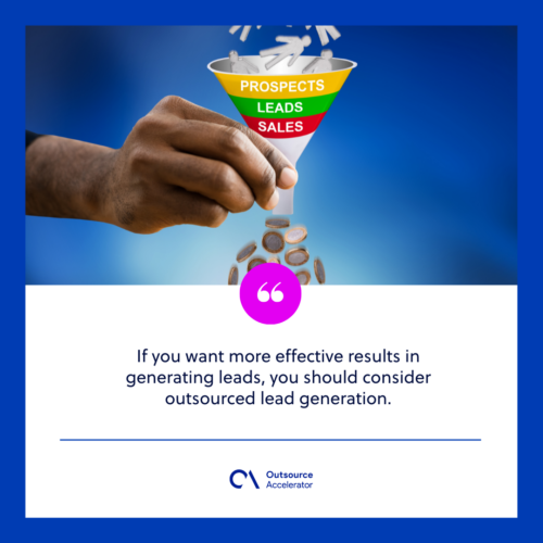 Aim for efficiency consider outsourced lead generation.