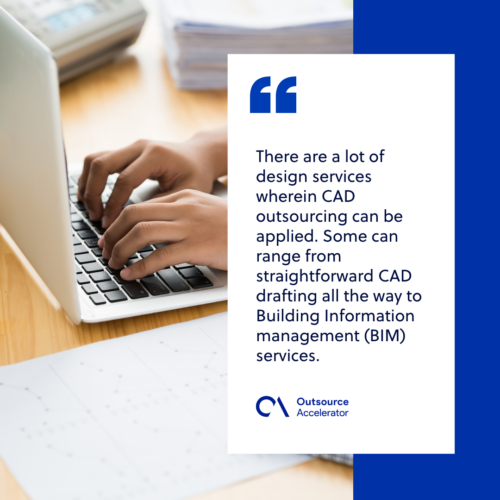 There are a lot of design services wherein CAD outsourcing can be applied. Some can range from straightforward CAD drafting all the way to Building Information Management (BIM) services.