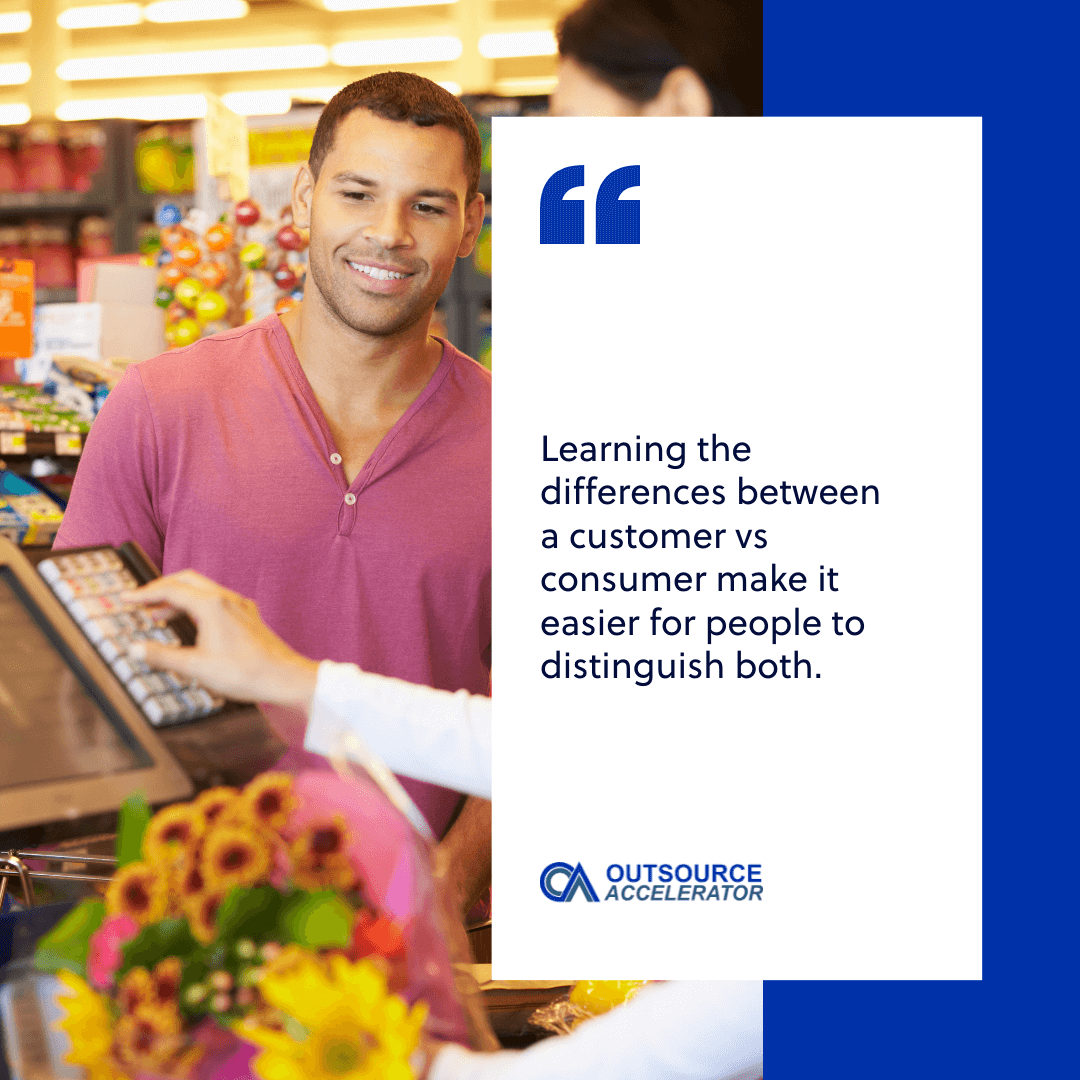 Customers vs consumers Key differences between the two groups Outsource Accelerator Customers vs consumers Key differences between the two groups Outsource Accelerator