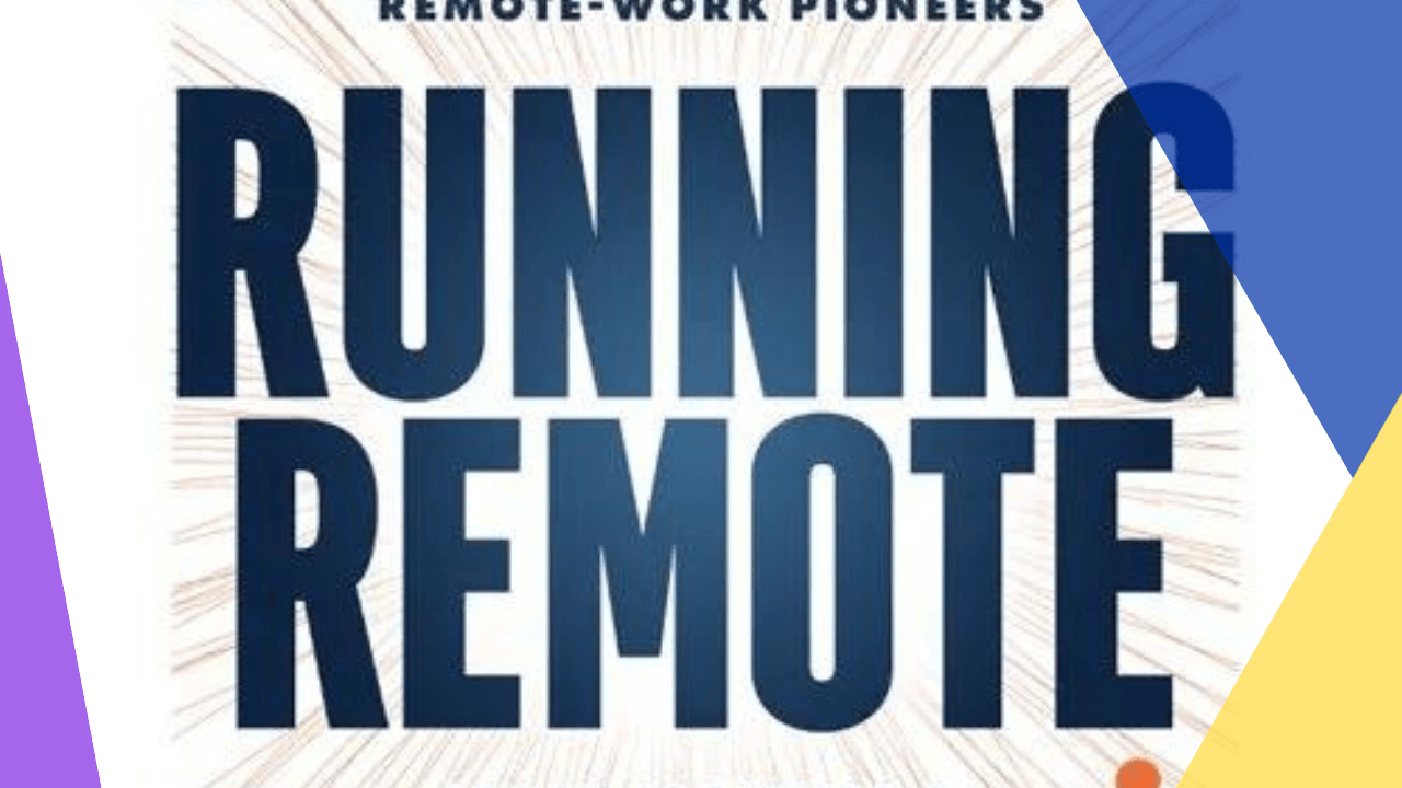 Running Remote book summary Lessons from successful remote work pioneers