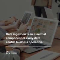 Data ingestion 101: Everything you need to know | Outsource Accelerator