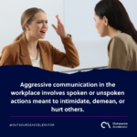 Understanding and addressing aggressive communication in the workplace ...