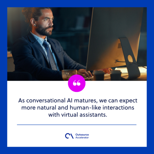 More advanced conversational AI systems