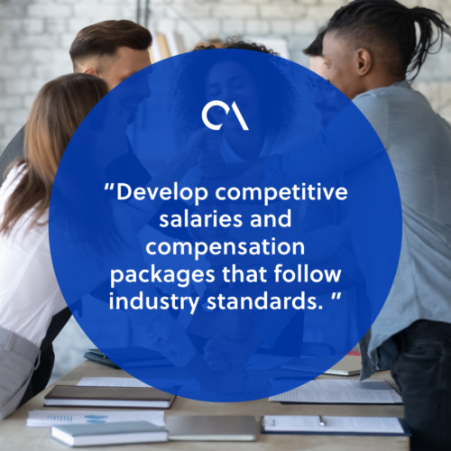 Offer competitive compensation and benefits