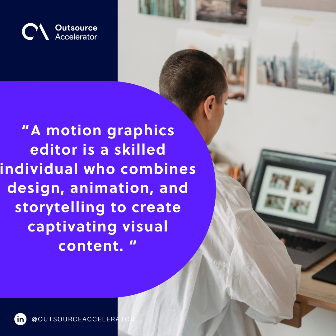 Explore creative possibilities Outsource a motion graphics editor to