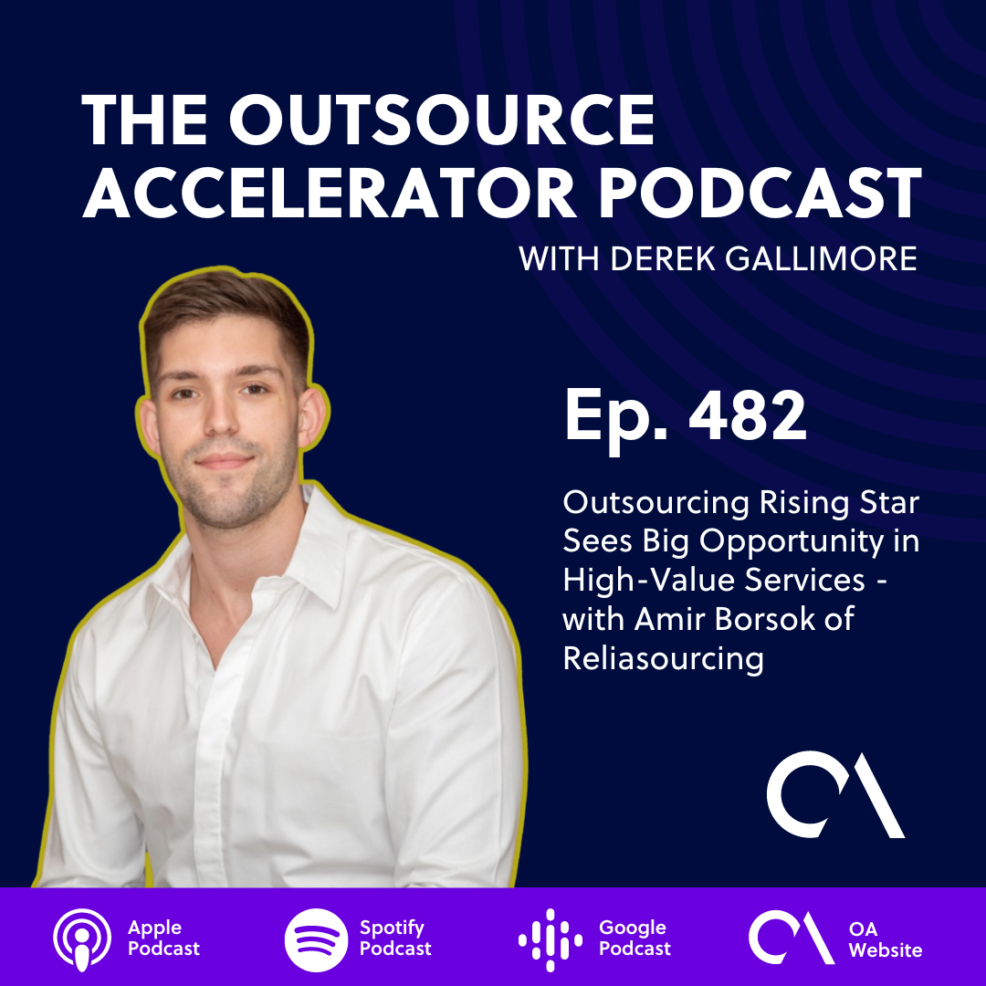 Outsourcing Rising Star Sees Big Opportunity in High-Value Services - with Amir Borsok of Reliasourcing