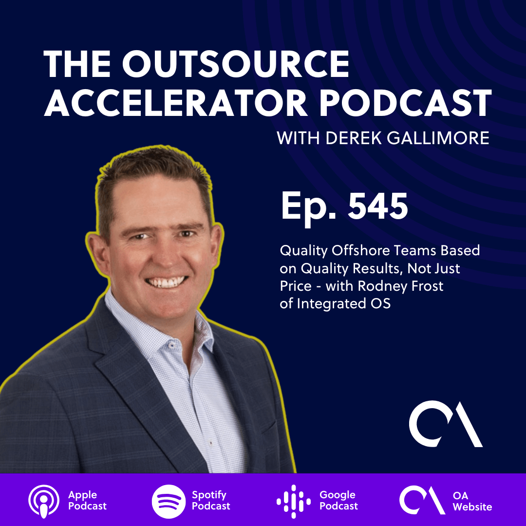 Quality Offshore Teams Based on Quality Results, Not Just Price - with Rodney Frost of Integrated OS