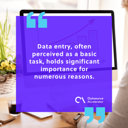 Why is data entry important