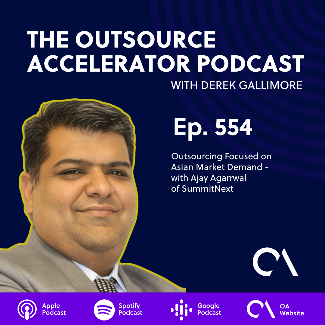 Outsourcing Focused on Asian Market Demand - with Ajay Agarrwal of SummitNext
