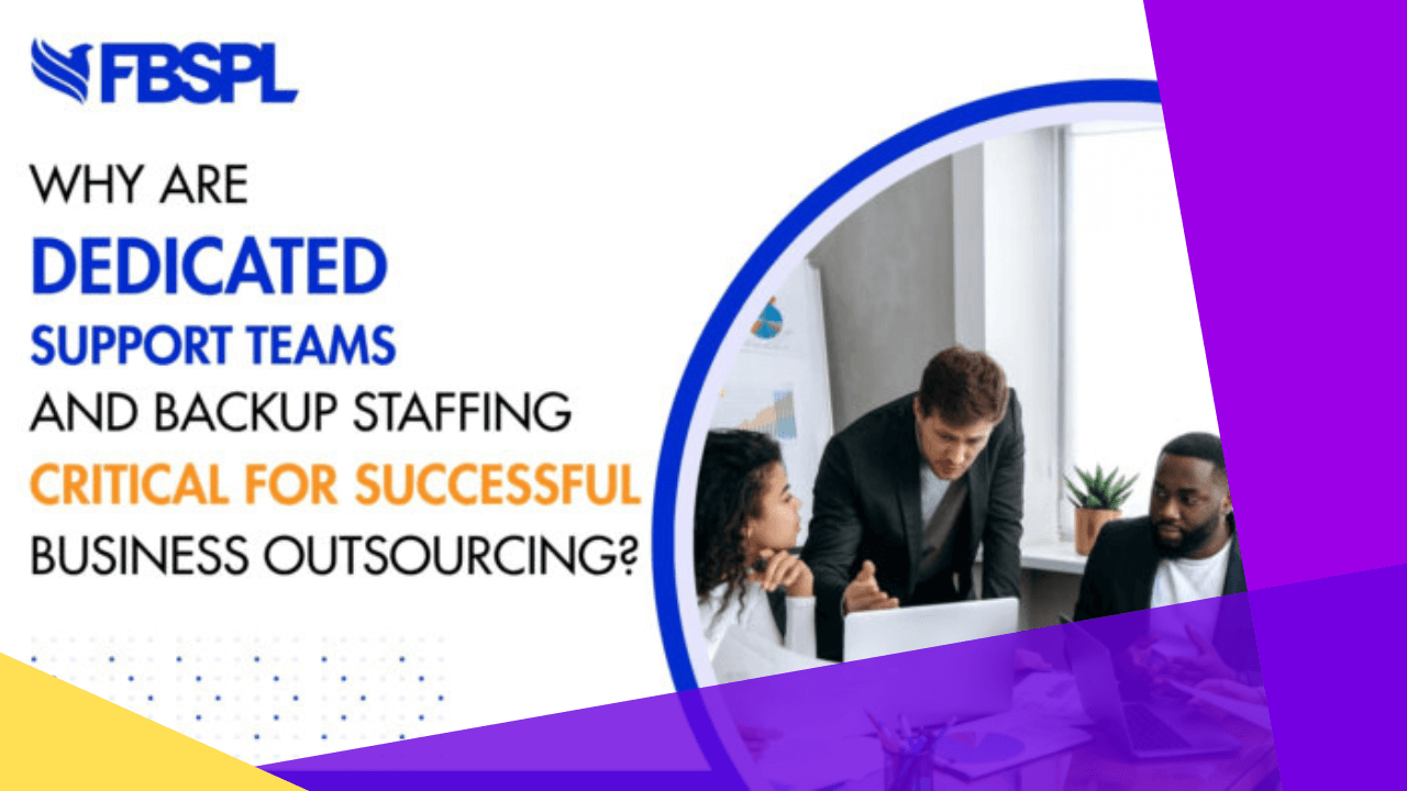 Why are dedicated support teams and backup staffing critical for successful business outsourcing