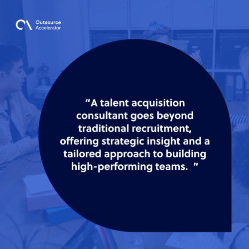 Main responsibilities of a talent acquisition consultant